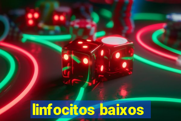 linfocitos baixos